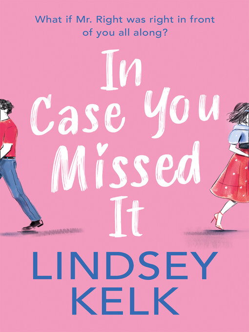 Title details for In Case You Missed It by Lindsey Kelk - Wait list